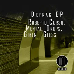 Defrag - Single by Roberto Corso, Mental Drops & Giben Gless album reviews, ratings, credits