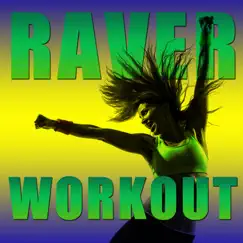 Raver Workout: High Energy House, Hard House, And Techno for You to Get Your Blood Pumping and to Dance Your Ass Off by Various Artists album reviews, ratings, credits