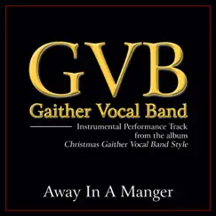 Away in a Manger (Performance Tracks) - EP by Gaither Vocal Band album reviews, ratings, credits