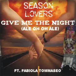 Give Me the Night (Ale Oh Oh Ale) [feat. Fabiola Tommaseo] [J.Nice & Samuel Love Remix] - Single by Season Lovers album reviews, ratings, credits