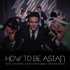 How to be Asian - Single by The Fu, Matthias, Justin James Hughes & Lana McKissack album reviews, ratings, credits