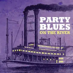 Party Blues - On the River by Various Artists album reviews, ratings, credits