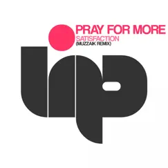Satisfaction - EP by Pray For More album reviews, ratings, credits