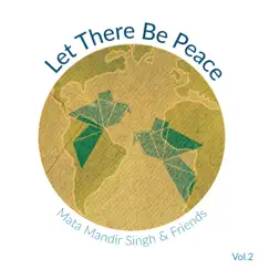 Let There Be Peace, Vol. 2 by Mata Mandir Singh & Friends album reviews, ratings, credits