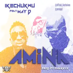 Amina (feat. May D) - Single by Ikechukwu album reviews, ratings, credits