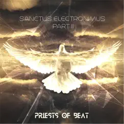 Sanctus Electronimus, Pt. 2 - EP by Priests of Beat album reviews, ratings, credits