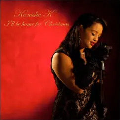 I'll Be Home for Christmas - Single by Kanisha K album reviews, ratings, credits