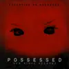 Possessed - Single album lyrics, reviews, download