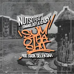 Sum Otha Sh!t (feat. Termanology & Ea$y) - Single by Nutso album reviews, ratings, credits