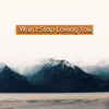 Won't Stop Loving You (feat. Charles Anderson & Michael Kelham Lee) - Single album lyrics, reviews, download