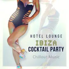 Hotel Lounge: Ibiza Cocktail Party - Chillout Music, Free Your Soul Project, Buddha Room Ambient Music, Bossa Chillin’ by Daydream Island Collective album reviews, ratings, credits