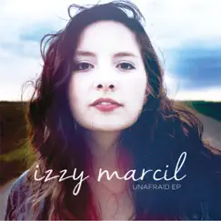 Unafraid - EP by Izzy Marcil album reviews, ratings, credits