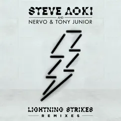 Lightning Strikes (Remixes) - Single by Steve Aoki, NERVO & Tony Junior album reviews, ratings, credits