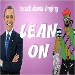 Barack Obama Singing Lean On Song Lyrics