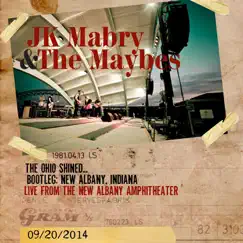 The Ohio Shined... Bootleg: New Albany, IN (Live from the New Albany Amphitheater 09/20/2014) by JK Mabry & The Maybes album reviews, ratings, credits
