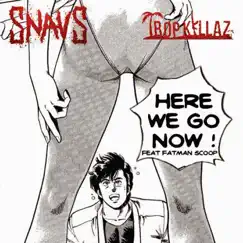 Here We Go Now (feat. Fatman Scoop) - Single by Tropkillaz & Snavs album reviews, ratings, credits