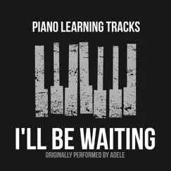 I'll Be Waiting (Originally Performed by Adele) [Piano Version] [Half] Song Lyrics