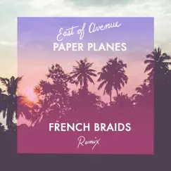 Paper Planes (French Braids Remix) - Single by East of Avenue album reviews, ratings, credits