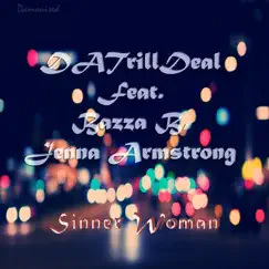 Sinner Woman (feat. Bazza B & Jenna Armstrong) - Single by DaTrillDeal album reviews, ratings, credits