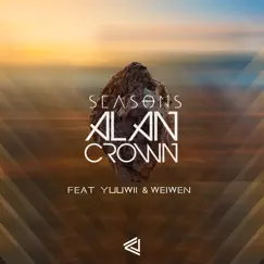 Seasons (feat. Yuuwii & Weiwen) - Single by Alan Crown album reviews, ratings, credits