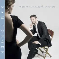 Someone to Watch Over Me by Sam Torode album reviews, ratings, credits