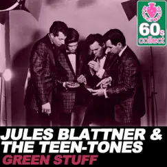 Green Stuff (Remastered) - Single by Jules Blattner & The Teen-Tones album reviews, ratings, credits