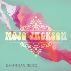 Damn Near Mexico (Live) Song Lyrics