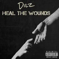 Heal the Wounds - Single by Dilz album reviews, ratings, credits