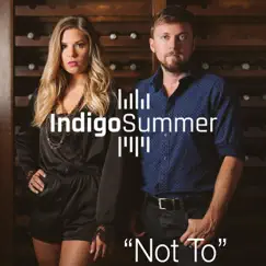 Not To - Single by Indigo Summer album reviews, ratings, credits