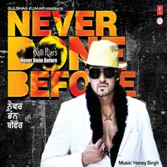 Never Done Before by Yo Yo Honey Singh album reviews, ratings, credits