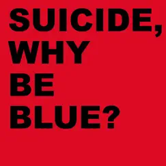 Why Be Blue? (2005 Remastered Version) by Suicide album reviews, ratings, credits