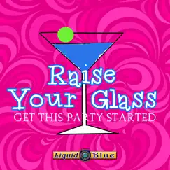 Raise Your Glass - Single by Liquid Blue album reviews, ratings, credits