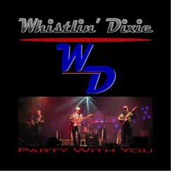 Party With You - Single by Whistlin' Dixie album reviews, ratings, credits