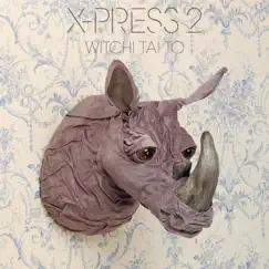 Witchi Tai To (feat. Tim DeLaughter) by X-Press 2 album reviews, ratings, credits