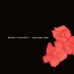 End Like This - Single by Rocky Votolato album reviews, ratings, credits