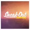 Sneak Out (Remixes) - Single album lyrics, reviews, download