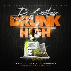 Drunk & High (feat. Level, Derty & Gangsta) - Single by DJ Bootsie album reviews, ratings, credits