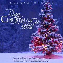 Ring Christmas Bells: New Age Holiday Piano and Guitar Instrumental Christmas Carols by Sedona Breeze album reviews, ratings, credits