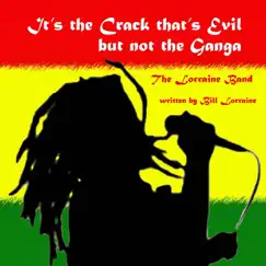 It's the Crack That's Evil, But Not the Ganga - Single by The Lorraine Band album reviews, ratings, credits