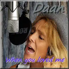 When You Loved Me - Single by Daan album reviews, ratings, credits