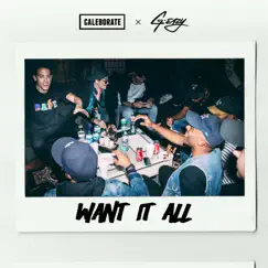Want It All (feat. G-Eazy) - Single by Caleborate album reviews, ratings, credits