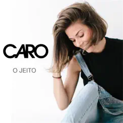 O Jeito - Single by Caro Pierotto album reviews, ratings, credits