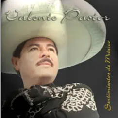 Sentimientos de México by Valente Pastor album reviews, ratings, credits