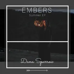 Embers: Summer- EP by Dana Sparrow album reviews, ratings, credits