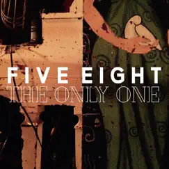 The Only One - Single by Five Eight album reviews, ratings, credits