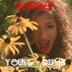 Young & Dumb (Remixes) by Raquel Castro album reviews, ratings, credits