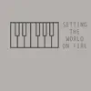 Setting the World On Fire (Originally Performed by Kenny Chesney & Pink) [Piano Karaoke Version] - Single album lyrics, reviews, download