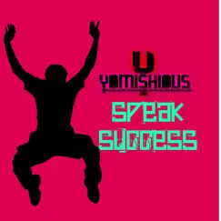 Yomishious - Speak Success Song Lyrics