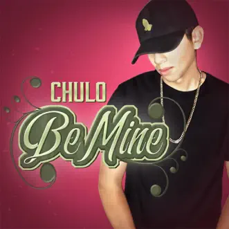 Be Mine - Single by Chulo album download