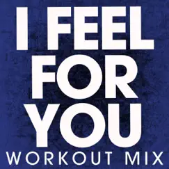 I Feel for You (Extended Workout Mix) Song Lyrics